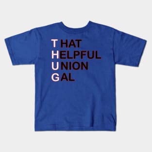 THUG - That Helpful Union Gal Kids T-Shirt